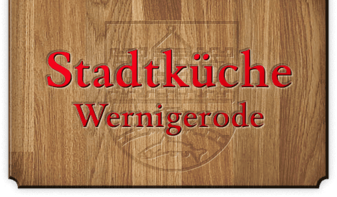 Stadtküche Wernigerode - Zur Startseite
